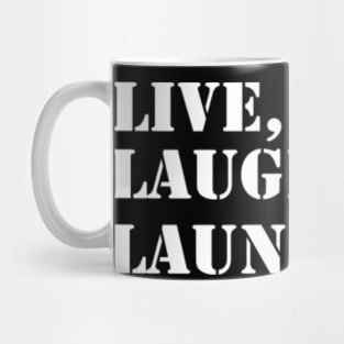 Live Laugh Laundry - Funny Laundry Quote Mug